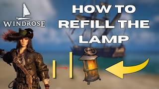 HOW TO REFILL A LAMP IN WINDROSE