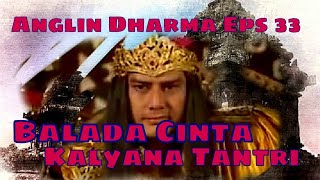 Angling Dharma Episode 33 - Balada Cinta Kalyana Tantri