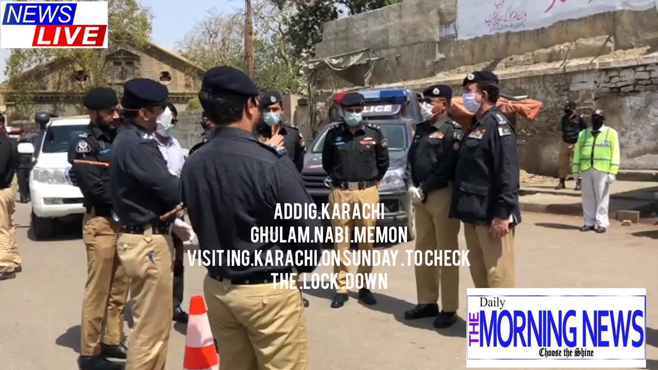 Additional IG Karachi Ghulam Nabi Memon Visiting Karachi even on Sunday to check the lock down