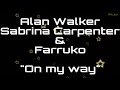 Alan Walker, Sabrina Carpenter & Farruko - On my way (Lirik)