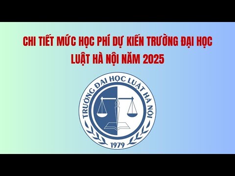 Chi tiết mức học phí dự kiến Trường Đại học Luật Hà Nội năm học 2025 - 2026 | Báo Lao Động - youtube