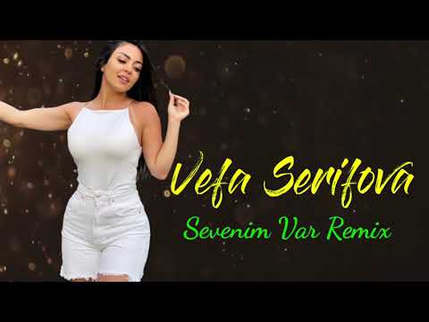 Vefa Serifova  Sevenim Var Remix