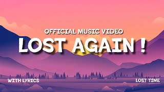 LOST TIME - LOST AGAIN I OFFICIAL MUSIC VIDEO | WITH LYRICS |#newmusic2025 #song #losttime