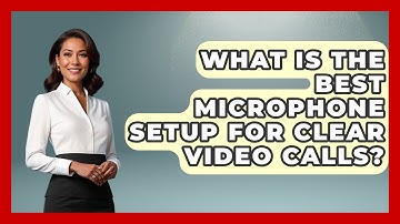 What Is The Best Microphone Setup For Clear Video Calls? - Tech Terms Explained