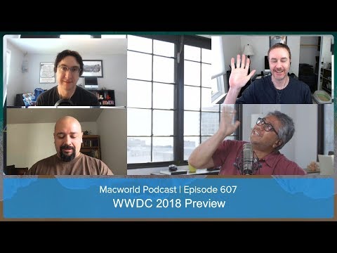 WWDC 2018 Preview: Macworld Podcast Ep. 607
