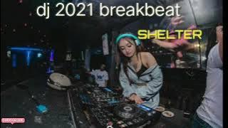 DJ 2021 brakbeat( SHELTER)