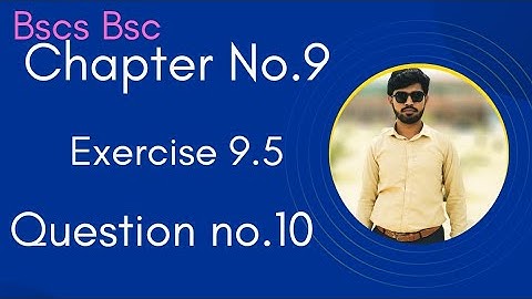 Bscs|Bsc chapter 9 ex9.5 question 10 in Urdu|calculus with analytic geometry ch9 ex 9.5 question 10