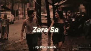 Zara Sa Slowed Reverb by Vibe Reverb