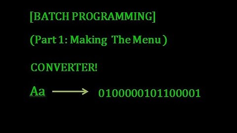 Making a Text To Binary Converter | Part 1: Making The Menu | BATCH PROGRAMMING