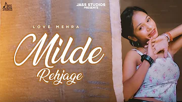 Milde Rehjage (Full Song ) Love Mehra | Punjabi Songs 2023 | Punjabi Songs 2023