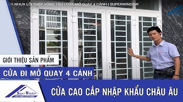 CỬA NHỰA LÕI THÉP VŨNG TÀU | CỬA MỞ QUAY 4 CÁNH | SUPERWINDOW