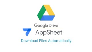 Automatically Download Files from Google Drive Using AppSheet | Step-by-Step Guide