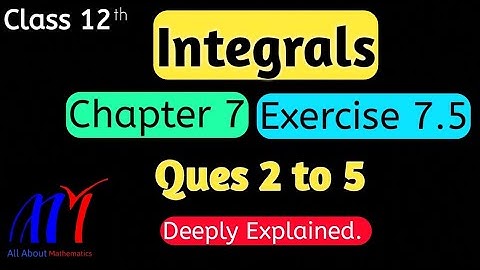 Chapter 7 Integrals Exercise 7.5 ( Q2 to Q5 ) Class 12 Maths || NCERT Solutions