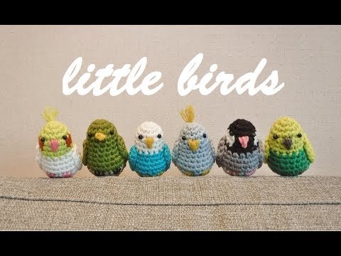 Amigurumi Birds かぎ針編み 小鳥のあみぐるみ インコ 文鳥 うぐいすetc 코바늘인형 아미구루미 작은새 뜨기 Youtube