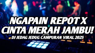 Download Lagu DJ NGAPAIN REPOT X CINTA MERAH JAMBU !! DJ JEDAG JEDUG CAMPURAN VIRAL FULL BASS 2025 MP3 Download Lagu DJ NGAPAIN REPOT X CINTA MERAH JAMBU !! DJ JEDAG JEDUG CAMPURAN VIRAL FULL BASS 2025 MP3