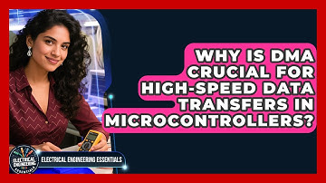 Why Is DMA Crucial For High-speed Data Transfers In Microcontrollers?