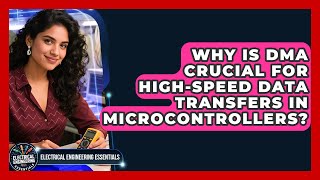 Why Is DMA Crucial For High-speed Data Transfers In Microcontrollers?