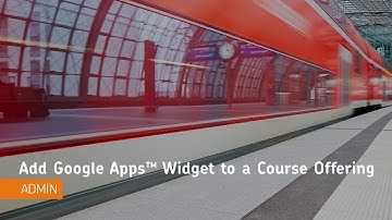Google Apps™ Widget - Add Google Apps Widget to a Course Offering - Instructor