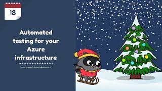 Day 18 - Automated testing for your Azure infrastructure with Ahmed Tidjani Belmansour