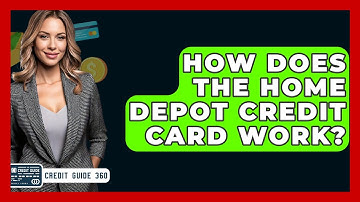 How Does The Home Depot Credit Card Work? - CreditGuide360.com
