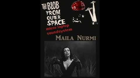 Blob from outer space - Maila nurmi
