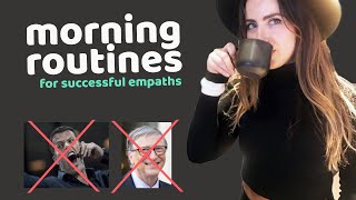 Morning Routines for Motivation to Succeed- not the Tony Robbins Method -but for empaths who feel