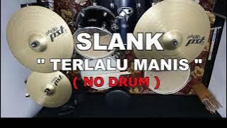 SLANK - TERLALU MANIS (NO SOUND DRUM)