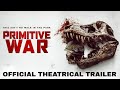 Primitive War | Official Theatrical Trailer Mp3 Song