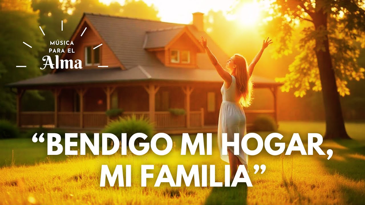 💛 BENDIGO MI HOGAR, MI FAMILIA | Canción Sagrada para Atraer Paz, Gratitud y Protección Divina 💖🏡 💛 BENDIGO MI HOGAR, MI FAMILIA | Canción Sagrada para Atraer Paz, Gratitud y Protección Divina 💖🏡