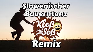 Slowenischer Bauerntanz (Kloß mit Soß Remix)
