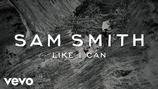 Sam Smith - Like I Can (Audio)
