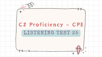 C2 Proficiency CPE Listening Test 25