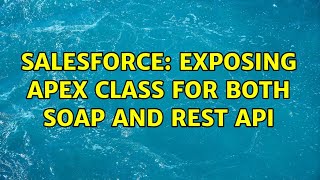 Salesforce: Exposing apex class for both SOAP and REST API