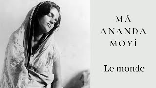 Mâ Ananda Moyî - Le monde