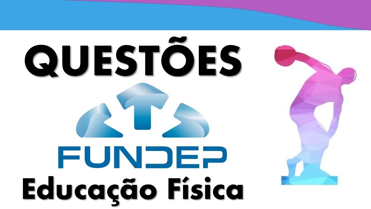 FUNDEP - Resolução de Questões [Concursos Educação Física]