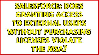 Salesforce: Does granting access to external users without purchasing licenses violate the MSA?