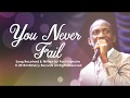 YOU NEVER FAIL - Dr Paul Enenche