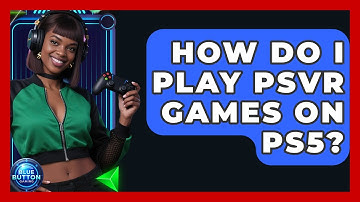 How Do I Play PSVR Games On PS5? - Blue Button Gaming