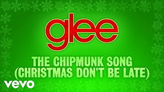 Glee Cast - The Chipmunk Song (Christmas Don't Be Late) (Official Audio)