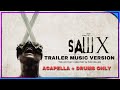 SAW X  |  Trailer Music Version | Acapella + Drums only version