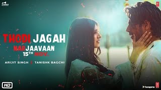 Thodi Jagah (Marjaavaan) Full video -mp3 Arijit singh with lyrics