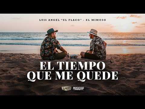 El Tiempo Que Me Quede - Luis Angel "El Flaco" - El Mimoso 