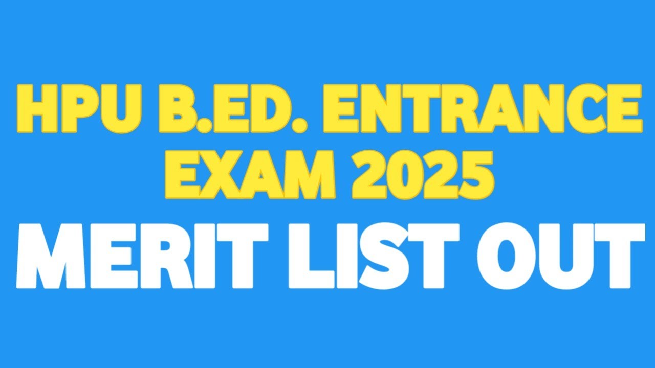 MERIT LIST OUT HPU B.ED. ENTRANCE 2025 - YouTube