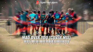 MAD OVER YOU - DA'BOYS FT GASA REMIX [DOVE NATION STYLA]