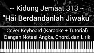 KJ 313 - Hai Berdandanlah, Jiwaku (Not Angka, Chord, Lirik) Cover Keyboard (Karaoke   Tutorial)