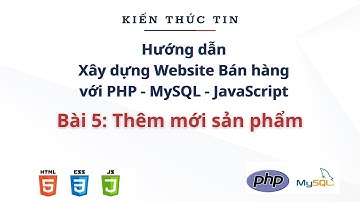 Xây dựng web bán hàng với PHP, MySQL -  Bài 5: Thêm mới sản phẩm