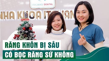 Răng Khôn Bị Sâu Nên Bọc Răng Sứ Hay Nhổ Răng ?