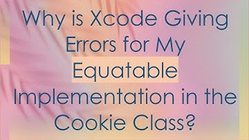 Why is Xcode Giving Errors for My Equatable Implementation in the Cookie Class?