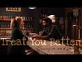 Georgia and Joe  - Treat you better.