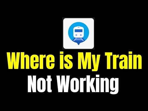 Fix Where is My Train Not Working Problem Solved | Where is My Train Not Opening Problem Solution